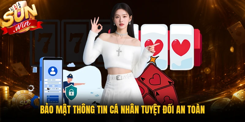 Bảo mật thông tin cá nhân tuyệt đối an toàn