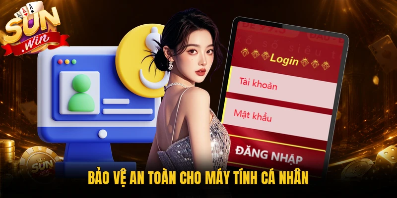 Bảo vệ an toàn cho máy tính cá nhân