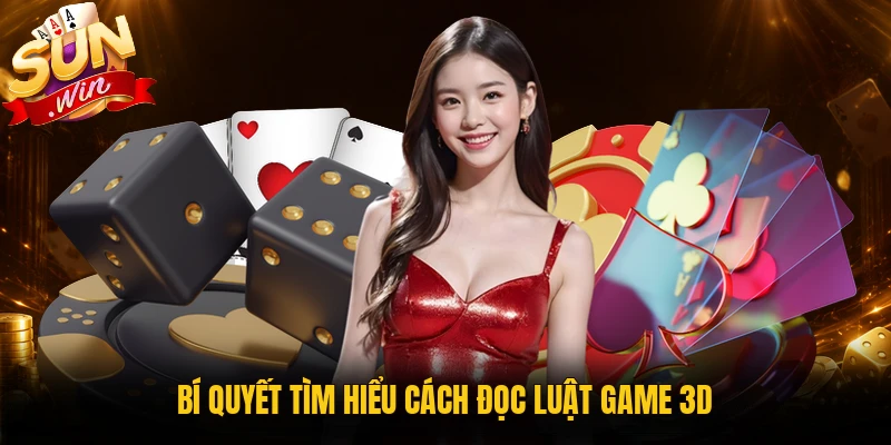 Bí quyết tìm hiểu cách đọc luật game 3D