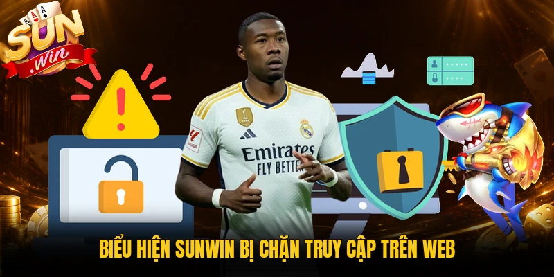 Biểu hiện Sunwin bị chặn truy cập trên web