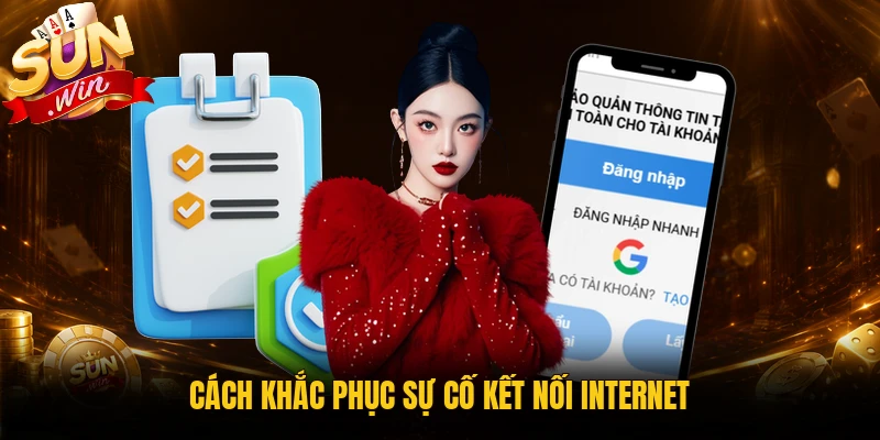 Cách khắc phục sự cố kết nối internet