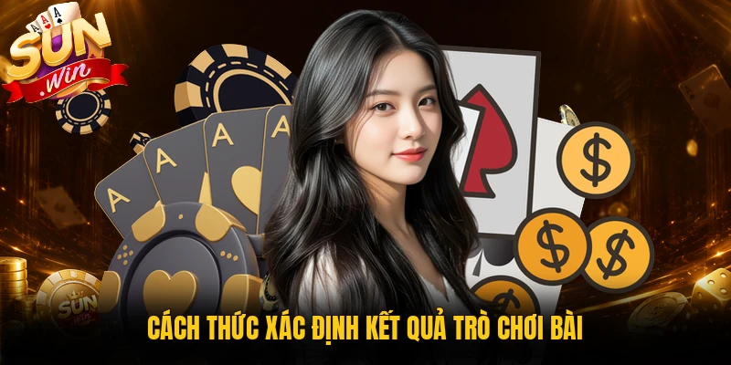 Cách thức xác định kết quả trò chơi bài