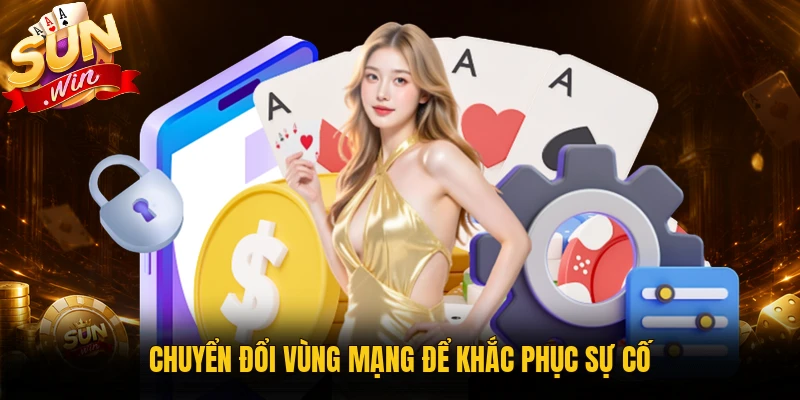 Chuyển đổi vùng mạng để khắc phục sự cố