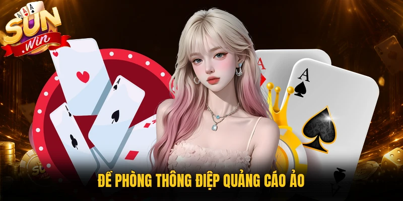 Đề phòng thông điệp quảng cáo ảo