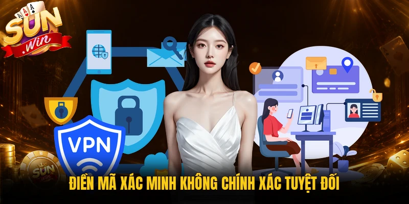 Điền mã xác minh không chính xác tuyệt đối