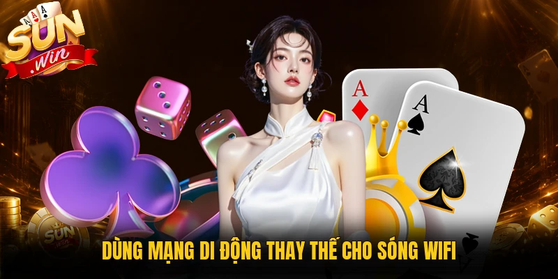 Dùng mạng di động thay thế cho sóng wifi