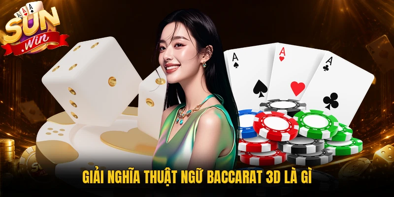 Giải nghĩa thuật ngữ baccarat 3D là gì