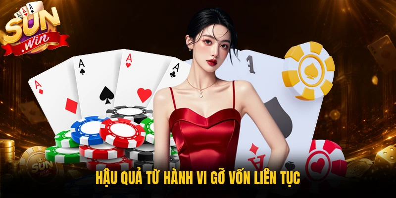 Hậu quả từ hành vi gỡ vốn liên tục