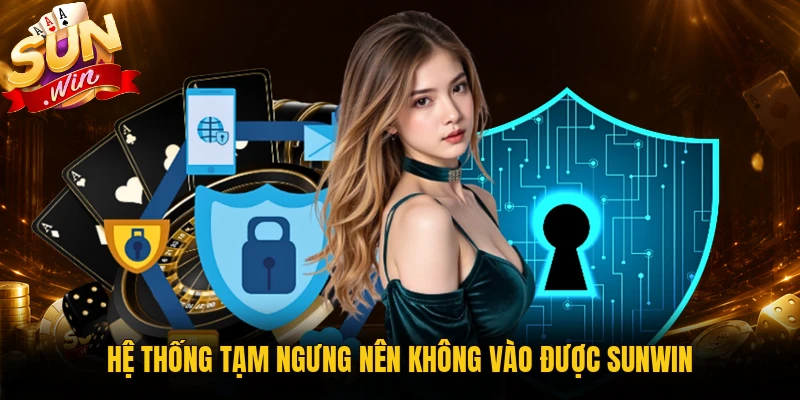 Hệ thống tạm ngưng nên không vào được Sunwin