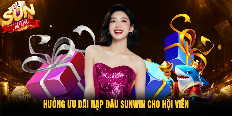 Tìm hiểu ưu đãi nạp đầu Sunwin cho người mới