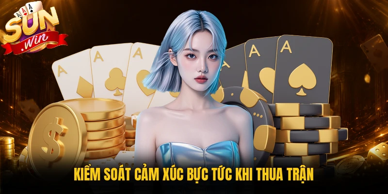 Kiểm soát cảm xúc bực tức khi thua trận