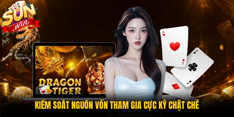 Kiểm soát nguồn vốn tham gia cực kỳ chặt chẽ