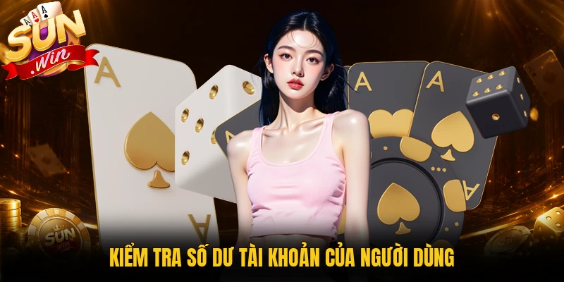 Kiểm tra số dư tài khoản của người dùng