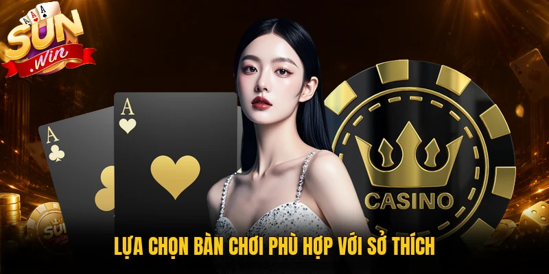Lựa chọn bàn chơi phù hợp với sở thích