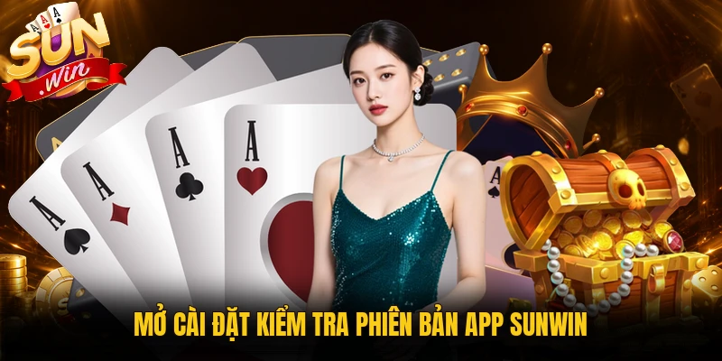 Mở cài đặt kiểm tra phiên bản app Sunwin