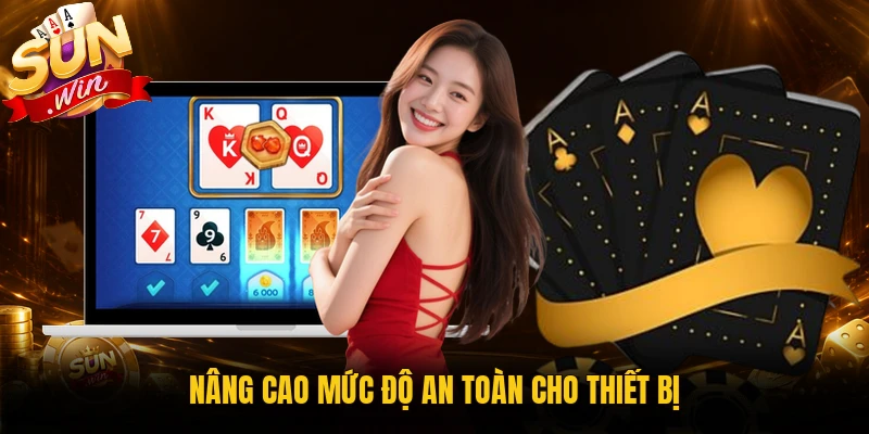 Nâng cao mức độ an toàn cho thiết bị