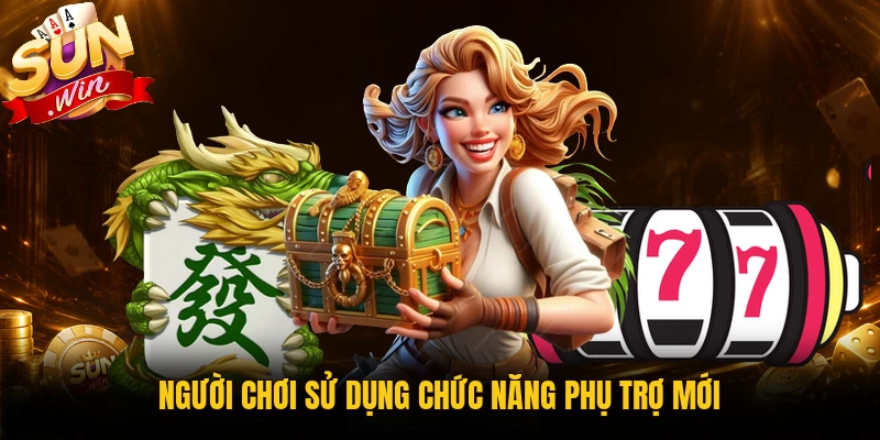Người chơi sử dụng chức năng phụ trợ mới