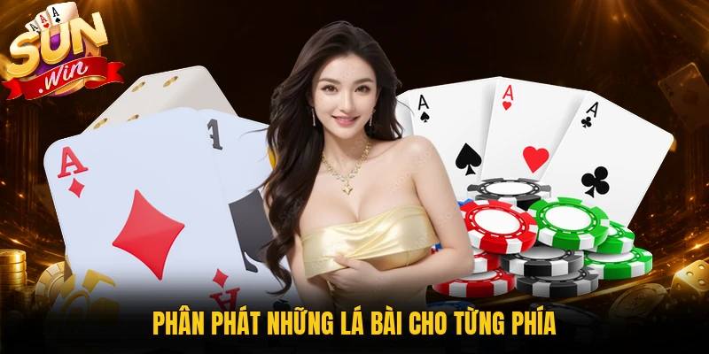 Phân phát những lá bài cho từng phía