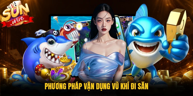 Phương pháp vận dụng vũ khí đi săn