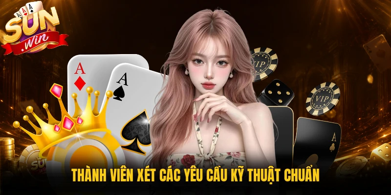 Thành viên xét các yêu cầu kỹ thuật chuẩn