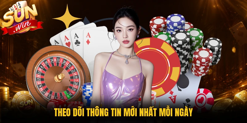 Theo dõi thông tin mới nhất mỗi ngày