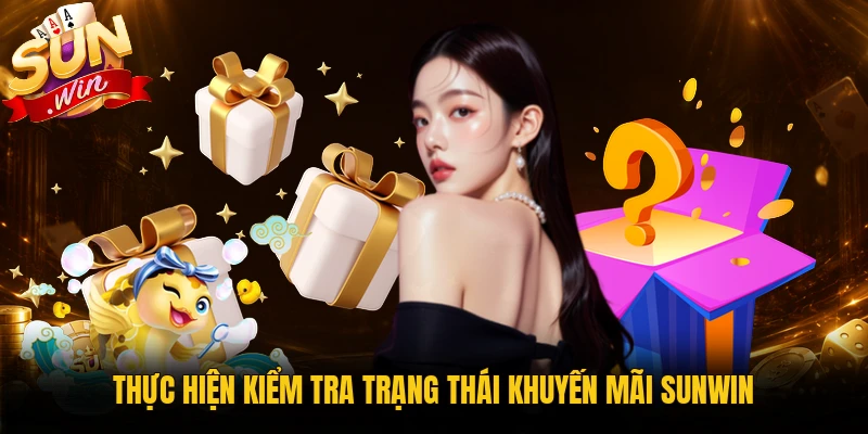 Thực hiện kiểm tra trạng thái khuyến mãi Sunwin