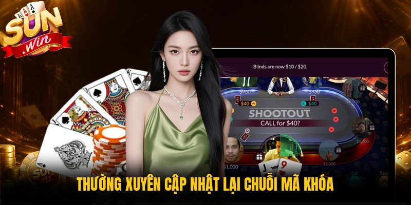 Thường xuyên cập nhật lại chuỗi mã khóa