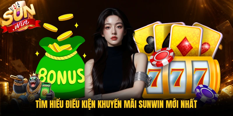 Tìm hiểu điều kiện khuyến mãi Sunwin cần kiểm tra