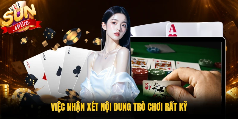 Việc nhận xét nội dung trò chơi rất kỹ