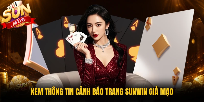 Xem thông tin cảnh báo trang Sunwin giả mạo