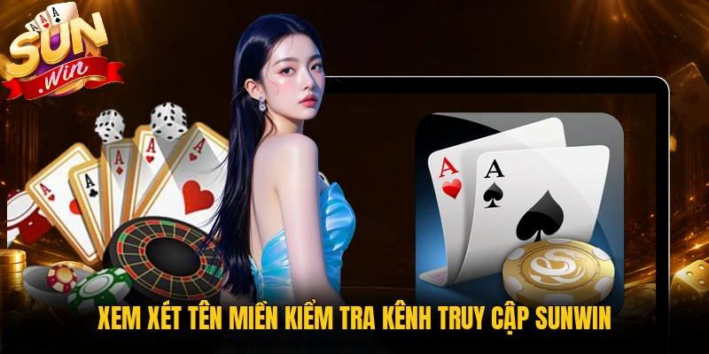 Xem xét tên miền kiểm tra kênh truy cập Sunwin